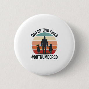 Dad of Two Girls Outnumbered Vintage Family Shirt_ 2 Inch Round Button