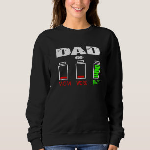 Dad Of Work Mom And Baby Low Battery For Fathers D Sweatshirt