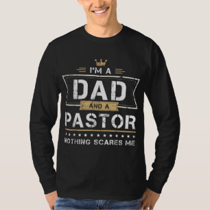 Dad & Pastor Nothing Scares Me Gift T-Shirt