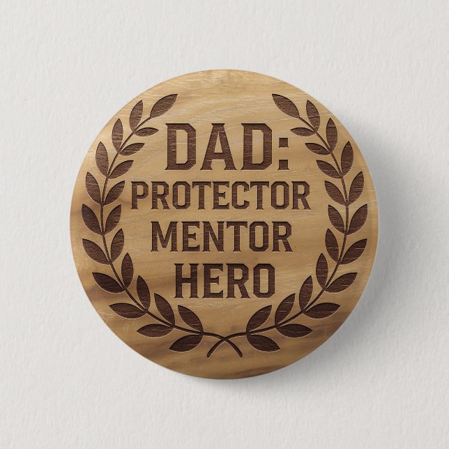  Dad: Protector, Mentor, Hero: Engraved Image 2 Inch Round Button (Front)