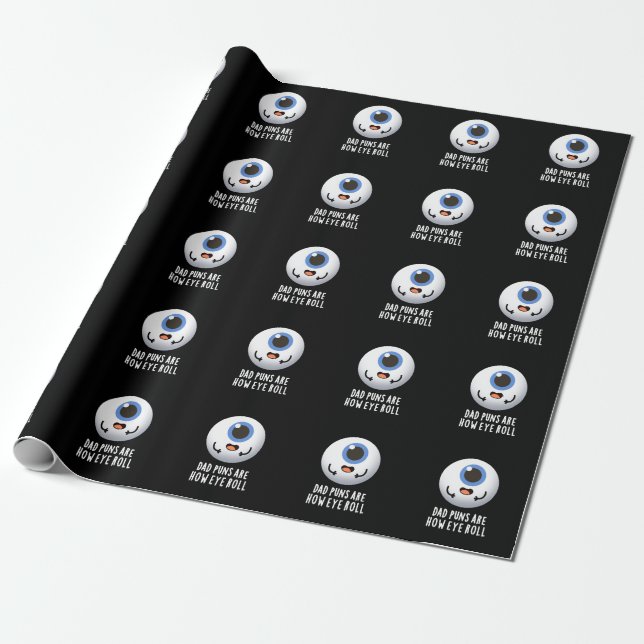 Dad Puns Are How Eye Roll Funny Eye Pun Dark BG Wrapping Paper (Unrolled)