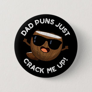 Dad Puns Crack Me Up Funny Coconut Pun Dark BG 2 Inch Round Button