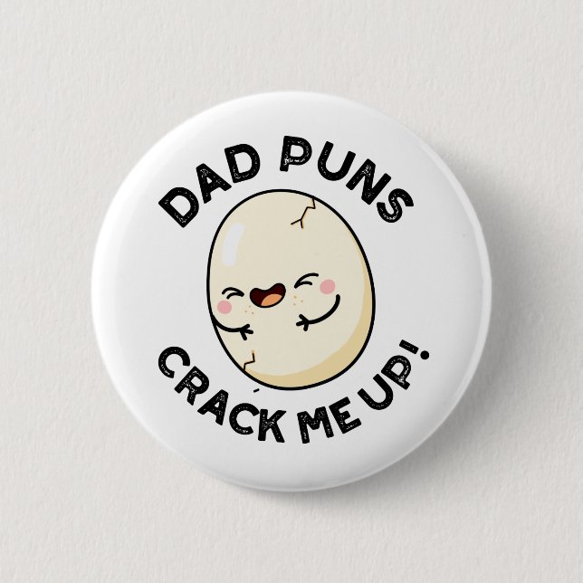 Dad Puns Crack Me Up Funny Egg Pun  2 Inch Round Button (Front)