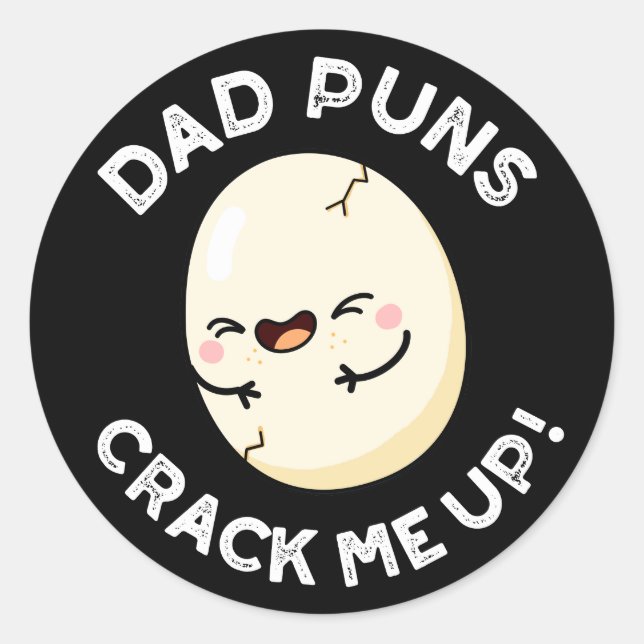 Dad Puns Crack Me Up Funny Egg Pun Dark BG Classic Round Sticker (Front)