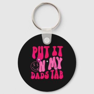 Dad Put It On My Dads Tab Father Daughter Fathers Keychain