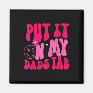 Dad Put It On My Dads Tab Father Daughter Fathers  Magnet