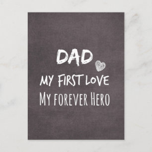Dad Quote: My First Love, My Forever Hero Postcard