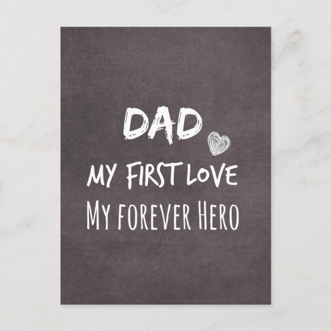 Dad Quote: My First Love, My Forever Hero Postcard (Front)