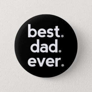 Dad s for Dad  Best Dad Ever   Fathers Day Fun  2 Inch Round Button