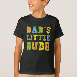 Dad’s Little Dude T-Shirt