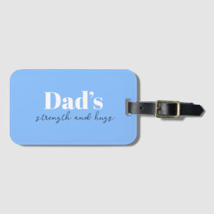 Dad’s Strength and Hugs - Father's Day Gift    Lug Luggage Tag