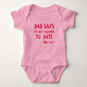 Dad Says I'm not Allowed to Date Baby Bodysuit