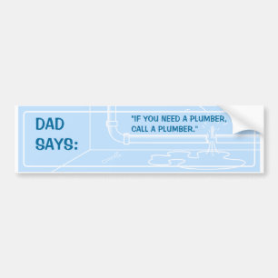 Dad Says (Plumber) Bumper Sticker