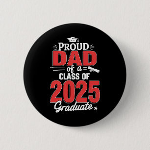 Dad Senior 2025 Proud Dad Of A Cl Of 2025 Graduate 2 Inch Round Button