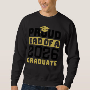 Dad Senior 2026 Proud Dad Of A Class Of 2026 Senio Sweatshirt