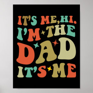 Dad Shirt Fathers Day Its Me Hi I'm The Dad Its Me Poster