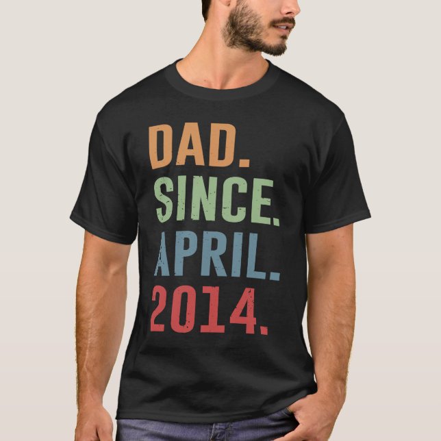 Dad Since April 2014 T-Shirt (Front)