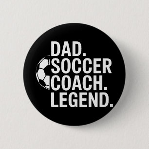 Dad Soccer Coach Legend 2 Inch Round Button