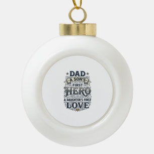 Dad Son Hero Daughter Love Vintage Typography Shir Ceramic Ball Christmas Ornament