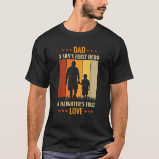 Dad Son s First Hero Daughter s First Love For Fat T-Shirt