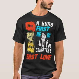 Dad Sons First Hero Daughter First Love For My Fat T-Shirt