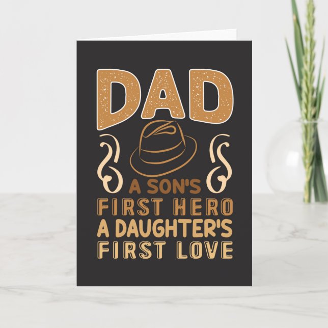 Dad - Son's First Hero, Daughter's First Love Card (Front)