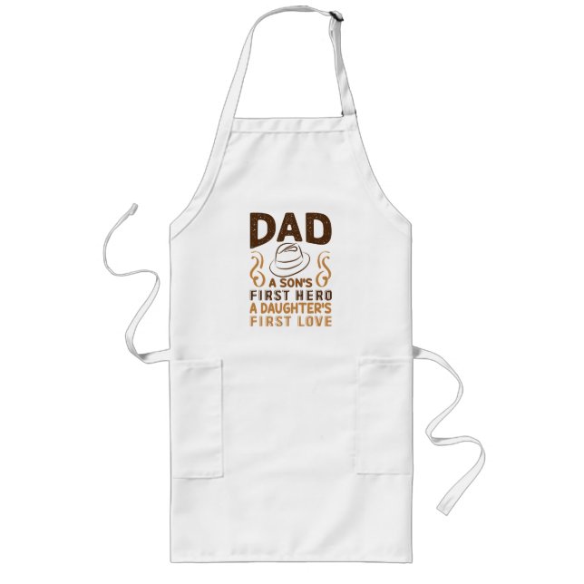 Dad - Son's First Hero, Daughter's First Love Long Apron (Front)