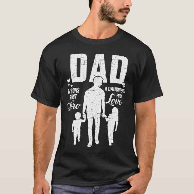 Dad Sons First Hero Daughters Love For Father'S Da T-Shirt (Front)