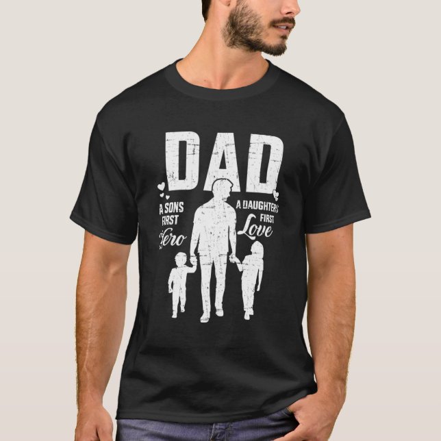 Dad Sons First Hero Daughters Love For Father'S Da T-Shirt (Front)