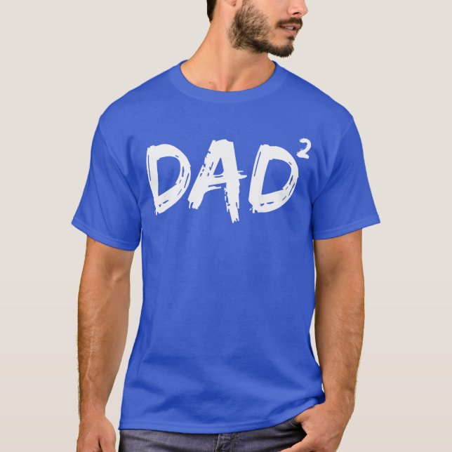 Dad Squared Funny Father ofwo Daddy Again family T-Shirt (Front)