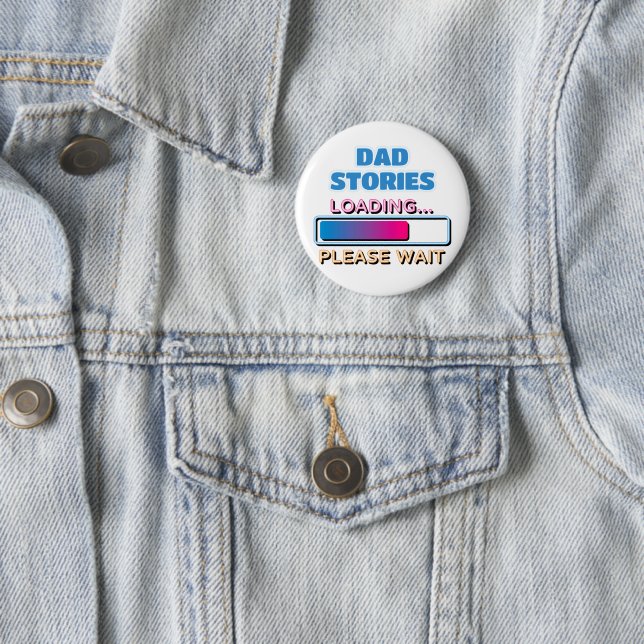 Dad Stories Loading Please Wait 2 Inch Round Button (In Situ)