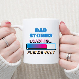 Dad Stories Loading Please Wait Coffee Mug