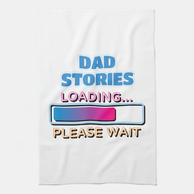 Dad Stories Loading Please Wait Kitchen Towel (Vertical)