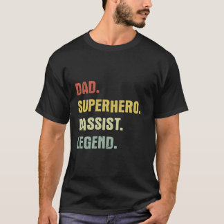 Dad superhero bassist legend T-Shirt
