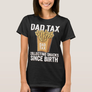Dad Tax Collecting Snacks Since Birth Funny Dad Jo T-Shirt