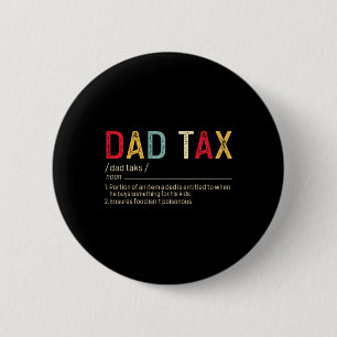 Dad Tax Definition Funny Father's Day  2 Inch Round Button