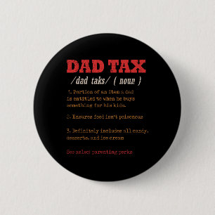 Dad Tax Definition Men Funny Father's Day 11  2 Inch Round Button