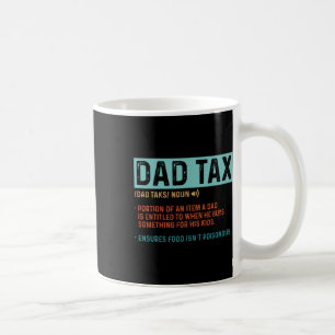 Dad Tax Definition Men Funny Father's Day 1  Coffee Mug