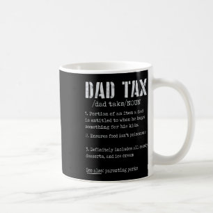 Dad Tax Definition Men Funny Father's Day 4  Coffee Mug