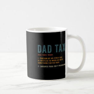 Dad Tax Definition Men Funny Father's Day  Coffee Mug
