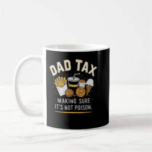 Dad Tax Fathers Day Funny Dad Joke Coffee Mug