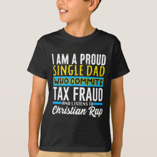 Dad Tax Fraud Meme Funny Cringe Oddly Specific  T-Shirt