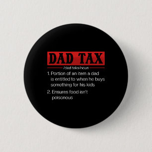 Dad Tax Funny Dad Tax Definition Father's Day 1 2 Inch Round Button