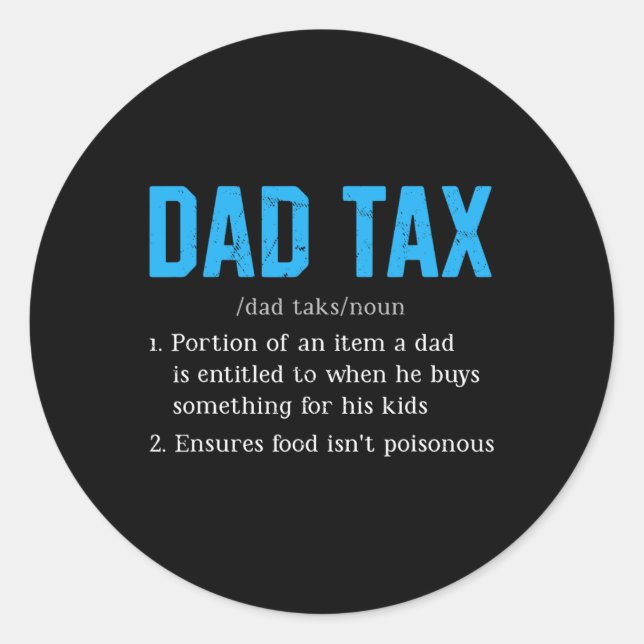 Dad Tax Funny Dad Tax Definition Father's Day  Classic Round Sticker (Front)