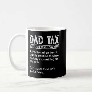 Dad Tax Funny Dad Tax Definition Fathers Day Match Coffee Mug