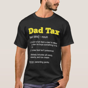 Dad Tax Funny Definition Fathers Day 2023  1 T-Shirt