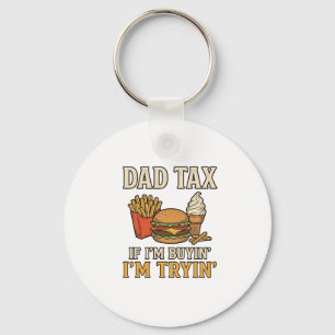 Dad Tax Funny Fast Food Dad Quote Vector Design_1 Keychain