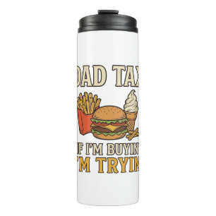 Dad Tax Funny Fast Food Dad Quote Vector Design_1 Thermal Tumbler