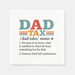 Dad Tax – Funny Fatherhood Definition Napkin