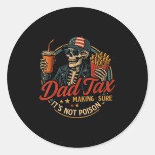 Dad Tax Funny Father's Day & 4th Of July  Classic Round Sticker